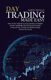Day Trading Made Easy : How to Day Trade for a Living, become a Profitable Investor and Build a Passive Income! Includes Swing and Day Trading, Dividend Investing, Options for Income