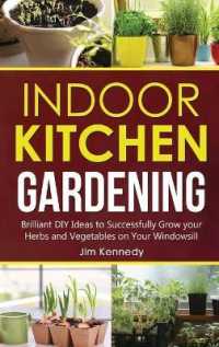 Indoor Kitchen Gardening : Brilliant DIY Ideas to Successfully Grow your Herbs and Vegetables on Your Windowsill (Gardening)