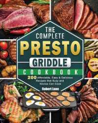 The Complete Presto Griddle Cookbook : 200 Affordable, Easy & Delicious Recipes that Busy and Novice Can Cook
