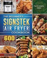 The Beginner's Signstek Air Fryer Cookbook: 600 Affordable， Quick and Easy Signstek Air Fryer Recipes for Fast & Healthy Meals