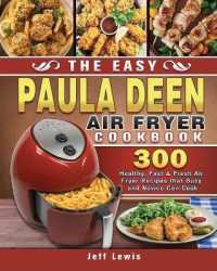 The Easy Paula Deen Air Fryer Cookbook: 300 Healthy， Fast & Fresh Air Fryer Recipes that Busy and Novice Can Cook