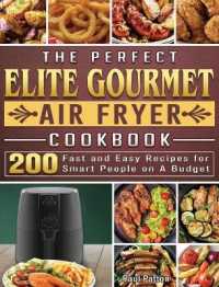 The Perfect Elite Gourmet Air Fryer Cookbook: 200 Fast and Easy Recipes for Smart People on A Budget