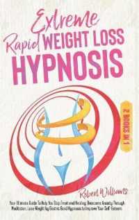 Extreme Rapid Weight Loss Hypnosis : Your Ultimate Guide to Help You Stop Emotional Healing, Overcome Anxiety through Meditation, Lose Weight by Gastric Band Hypnosis to Improve Your Self-Esteem