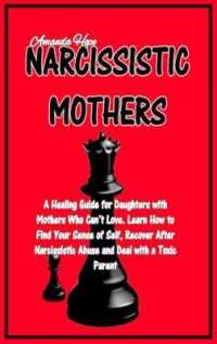 Narcissistic Mothers: A Healing Guide for Daughters with Mothers Who Can't Love. Learn How to Find Your Sense of Self， Recover After Narciss