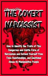 The Covert Narcissist: How to Identify the Traits of This Dangerous and Subtle Form of Narcissism and Defend Yourself from Toxic Relationship