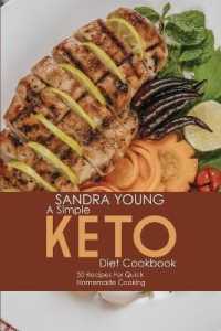 A Simple Keto Diet Cookbook : 50 Recipes for Quick Homemade Cooking