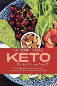 Keto Diet for Women over 50 : 50 Tasty Easy Recipes to Lose Weight Naturally and Quickly and Slow Down Aging