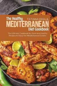 The Healthy Mediterranean Diet Cookbook : The Ultimate Cookbook for Quick and Healthy Recipes to Enjoy the Mediterranean Cuisine
