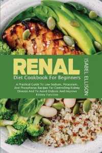 Renal Diet Cookbook for Beginners : A Practical Guide to Low Sodium, Potassium, and Phosphorus Recipes for Controlling Kidney Disease and to Avoid Dialysis and Improve Kidney Function