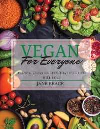 Vegan for Everyone: 125 vegan recipes that everyone will love !: 125 vegan recipes that everyone