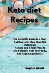 Keto Diet Recipes: The Complete Guide to a High-Fat Diet， with More Than 125 Delectable Recipes and 5 Meal Plans to Shed Weight， Heal You