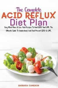 The Complete Acid Reflux Diet Plan: Easy Meal Plans & Low Acid Recipes To Heal GERD And LPR. The Ultimate Guide To Understand， Heal And Prevent GERD