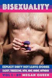 Bisexuality - volume 1: Explicit Dirty Hot LGBTQ Stories - Daddy， Threesome， Mfm， Mmf， Mmmf， Mffmmm