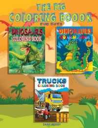 THE BIG COLORING BOOK FOR BOYS， aged 3-11 years: A Great Book For Boys with Dinosaurs， Trucks， and Cars