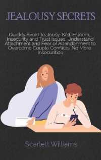 Jealousy Secrets : Quickly Avoid Jealousy, Self-Esteem, Insecurity and Trust Issues. Understand Attachment and Fear of Abandonment to Overcome Couple Conflicts. No More Insecurities