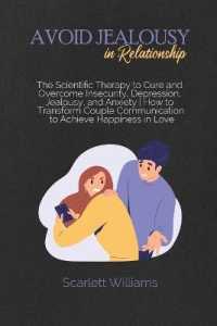 Avoid Jealousy in Relationship : The Scientific Therapy to Cure and Overcome Insecurity, Depression, Jealousy, and Anxiety How to Transform Couple Communication to Achieve Happiness in Love