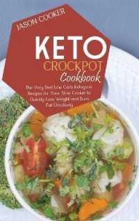 Keto Crockpot Cookbook: The Very Best Low Carb Ketogenic Recipes for Your Slow Cooker to Quickly Lose Weight and Burn Fat Effectively