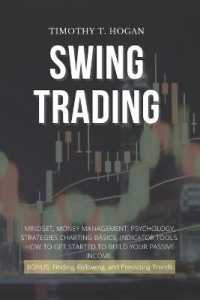 Swing Trading : Mindset, Money Management, Psychology, Strategies Charting Basics, Indicator Tools. How to get started to Build Your Passive Income.