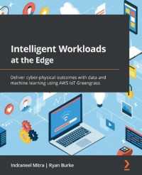 Intelligent Workloads at the Edge : Deliver cyber-physical outcomes with data and machine learning using AWS IoT Greengrass