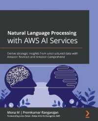 Natural Language Processing with AWS AI Services : Derive strategic insights from unstructured data with Amazon Textract and Amazon Comprehend