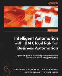 Intelligent Automation with IBM Cloud Pak for Business Automation : A practical guide to automating enterprise business workflows to deliver intelligent solutions