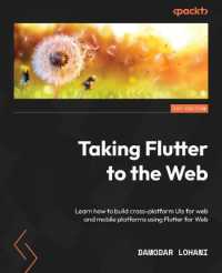 Taking Flutter to the Web : Learn how to build cross-platform UIs for web and mobile platforms using Flutter for Web