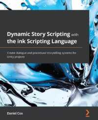 Dynamic Story Scripting with the ink Scripting Language : Create dialogue and procedural storytelling systems for Unity projects