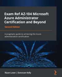 Exam Ref AZ-104 Microsoft Azure Administrator Certification and Beyond : A pragmatic guide to achieving the Azure administration certification （2ND）