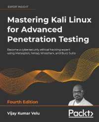 Mastering Kali Linux for Advanced Penetration Testing : Become a cybersecurity ethical hacking expert using Metasploit, Nmap, Wireshark, and Burp Suite （4TH）