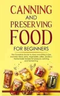 Canning and Preserving Food for Beginners: The Complete Guide to store everything in jars ( canned meat， jams， vegetables， jellies， pickles ) - homema