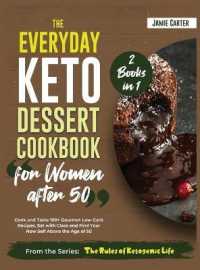 The Everyday Keto Dessert Cookbook for Women After 50 [2 Books in 1]: Cook and Taste 100+ Gourmet Low-Carb Recipes， Eat with Class and Find Your New S