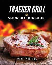 Traeger Grill and Smoker Cookbook : The Ultimate Guide to Mastering your Pellet Grill with Appetizing Recipes, Plus Tips and Techniques to Earn Pitmaster Status among your Friends and Families.