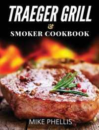 Traeger Grill and Smoker Cookbook : The Ultimate Guide to Mastering your Pellet Grill with Appetizing Recipes, Plus Tips and Techniques to Earn Pitmaster Status among your Friends and Families.