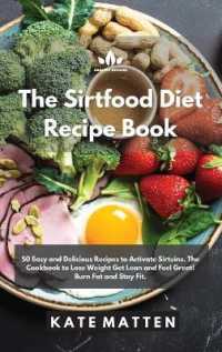 The Sirtfood Diet Recipe Book : 50 Easy and Delicious Recipes to Activate Sirtuins. the Cookbook to Lose Weight Get Lean and Feel Great! Burn Fat and Stay Fit.