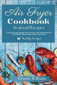 Air Fryer Cookbook Seafood Recipes : Top 50 Air Fryer Recipes with Low Salt, Low Fat and Less Oil. the Healthier Way to Enjoy Deep-Fried Flavours