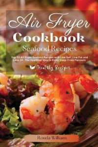 Air Fryer Cookbook Seafood Recipes : 40+ Air Fryer Dinner Recipes with Low Salt, Low Fat and Less Oil. the Healthier Way to Enjoy Deep-Fried Flavours