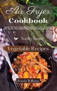 Air Fryer Cookbook Vegetables Recipes : Top 50+ Air Fryer Vegetables Recipes with Low Salt, Low Fat and Less Oil. the Healthier Way to Enjoy Deep-Fried Flavours