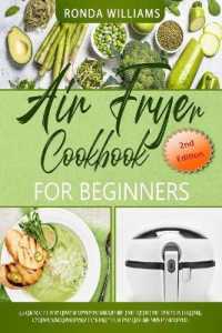 Air Fryer Cookbook for Beginners : 76 Simple and Tasty Air Fryer Recipes with Low Salt, Low Fat and Less Oil. Easy Recipes to Fry, Bake, Grill, and Roast with Your Air Fryer.