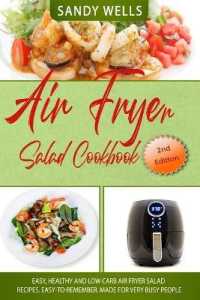 Air Fryer Salad Cookbook : Easy, Healthy and Low Carb Air Fryer Salad Recipes. Easy-To-Remember. Made for Very Busy People