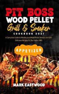 Pit Boss Wood Pellet Grill and Smoker Cookbook 2021 - Appetizer : A Complete Guide to Master your Wood Pellet Smoker and Grill. 38 Delicious Recipes for the Perfect BBQ. Smoke Meat, Bake or Roast Like a Chef