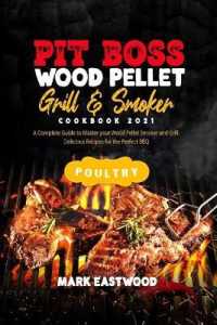 Pit Boss Wood Pellet Grill and Smoker Cookbook 2021 - Poultry Recipes : A Complete Guide to Master your Wood Pellet Smoker and Grill. Delicious Recipes for the Perfect BBQ