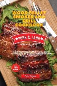 Wood Pellet Smoker and Grill Cookbook - Pork and Lamb Recipes : Master your Wood Pellet Smoker and Grill. 42 Tasty, Affordable, Easy, and Delicious Recipes for the Perfect BBQ
