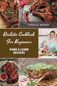 Diabetic Cookbook for Beginners - Pork and Lamb : 56 Great-tasting, Easy, and Healthy Recipes for Every Day