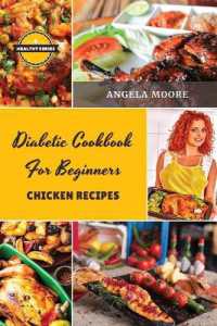 Diabetic Cookbook for Beginners - Chicken Recipes : 55 Great-tasting, Easy, and Healthy Recipes for Every Day