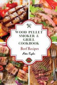 Wood Pellet Smoker and Grill Cookbook - Beef Recipes : Master your Wood Pellet Smoker and Grill. 46 Tasty, Affordable, Easy, and Delicious Recipes for the Perfect BBQ (Healthy Recipes)