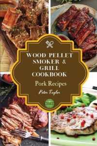 Wood Pellet Smoker and Grill Cookbook - Pork Recipes : Smoker Cookbook for Smoking and Grilling, the Most 43 Delicious Pellet Grilling BBQ Pork Recipes for Your Whole Family (Healthy Recipes)
