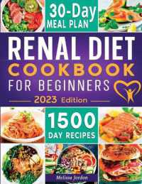 Renal Diet Cookbook for Beginners : The Complete Guide to Manage Kidney Disease Using the Real Diet with 150 Healthy and Mouthwatering Low Sodium, Phosphorus and Potassium Recipes for Everyday Meals30-Day Meal Plan Included