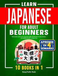 Learn Japanese for Adult Beginners : 10 Books in 1: The Complete Step-by-Step Guide to Easily Master Japanese from Scratch in Just Minutes a Day