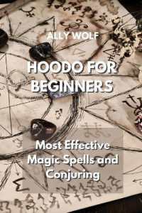 Hoodo for Beginners : Most Effective Magic Spells and Conjuring
