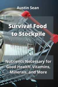 Survival Food to Stockpile : Nutrients Necessary for Good Health: Vitamins, Minerals, and More